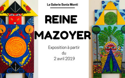 Reine Mazoyer expose à la Galerie Sonia Monti (avril 2019)